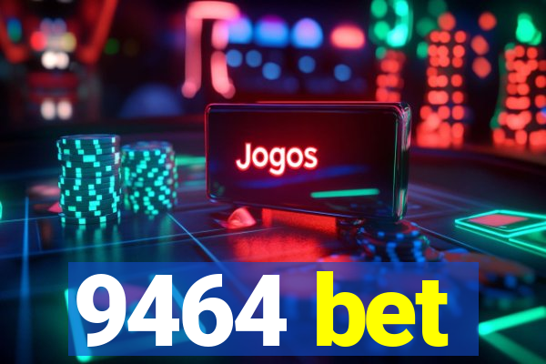 9464 bet